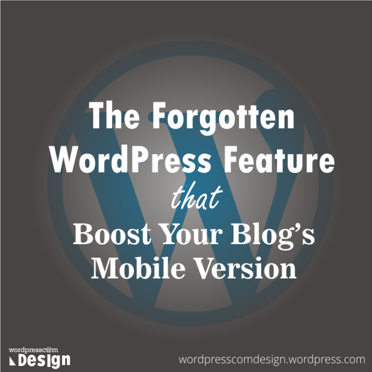 the forgotten wordpress feature that boost your blogs mobile version